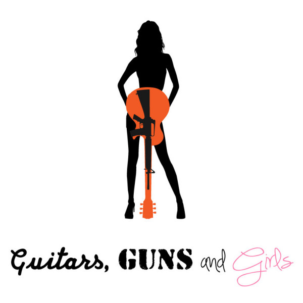 Guitars, Guns and Girls